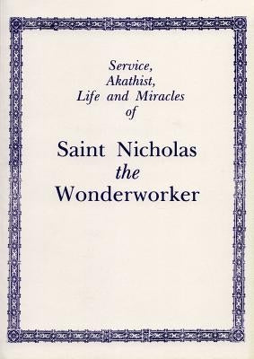 Service, Akathist, Life and Miracles of Saint Nicholas the Wonderworker by Holy Trinity Monastery
