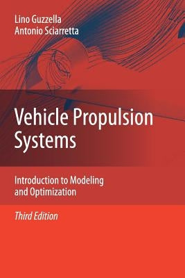 Vehicle Propulsion Systems: Introduction to Modeling and Optimization by Guzzella, Lino