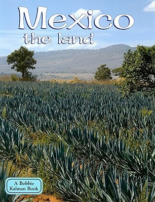 Mexico - The Land (Revised, Ed. 3) by Kalman, Bobbie