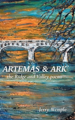Artemas and Ark: The Ridge and Valley Poems by Wemple, Jerry