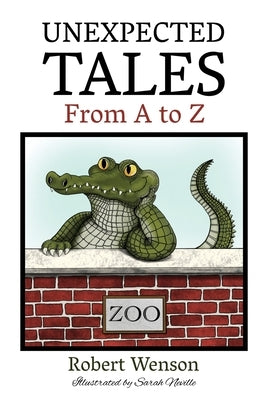 Unexpected Tales from A to Z by Wenson, Robert