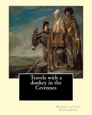 Travels with a donkey in the Cevennes By: Robert Louis Stevenson, illustrated By: Walter Crane (15 August 1845 - 14 March 1915): Travels with a Donkey by Crane, Walter