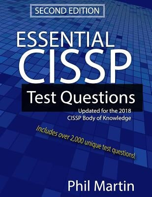 Essential Cissp Test Questions: Updated for the 2018 Cissp Body of Knowledge by Martin, Phil