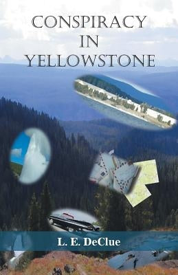 Conspiracy in Yellowstone: Journal Mystery 1 by Declue, L. E.