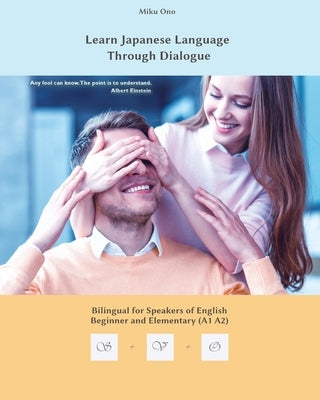 Learn Japanese Language Through Dialogue: Bilingual for Speakers of English by Ono, Miku