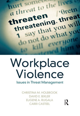 Workplace Violence: Issues in Threat Management by Holbrook, Christina M.