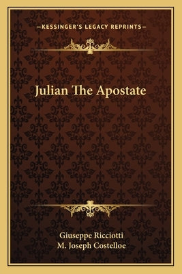 Julian the Apostate by Ricciotti, Giuseppe
