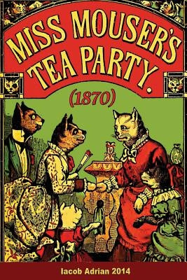 Miss Mouser's tea party (1870) by Adrian, Iacob
