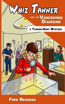 Whiz Tanner and the Vanishing Diamond by Rexroad, Fred