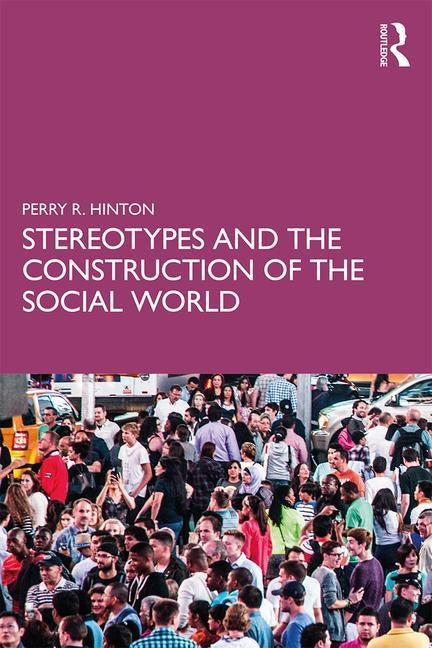 Stereotypes and the Construction of the Social World by Hinton, Perry R.