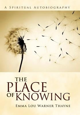 The Place of Knowing by Thayne, Emma Lou Warner