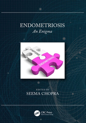 Endometriosis: An Enigma by Chopra, Seema