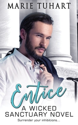 Entice: A Wicked Sanctuary Novel by Tuhart, Marie