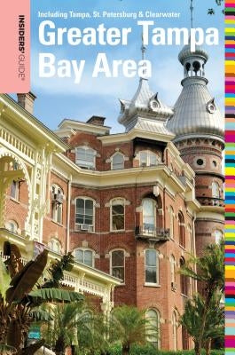 Insiders' Guide(r) to the Greater Tampa Bay Area: Including Tampa, St. Petersburg, & Clearwater by Anderson, Anne