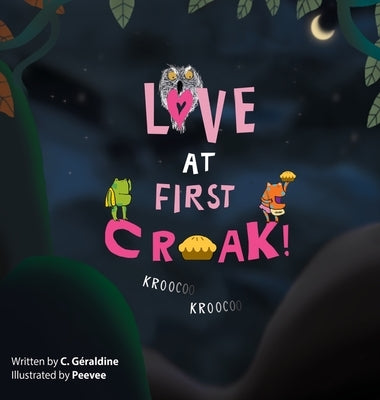 Love at First Croak!: Kroo Coo by Géraldine, C.