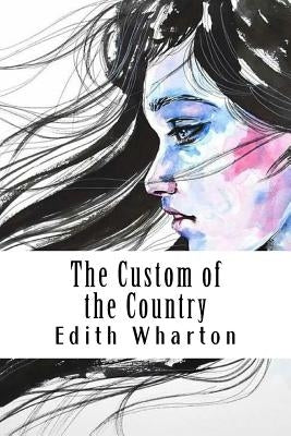 The Custom of the Country by Wharton, Edith