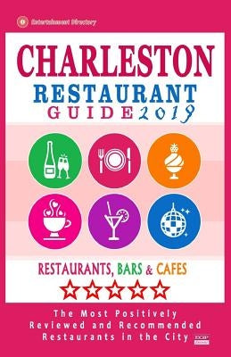 Charleston Restaurant Guide 2019: Best Rated Restaurants in Charleston, South Carolina - 500 Restaurants, Bars and Cafés recommended for Visitors, 201 by Jennings, Henry P.