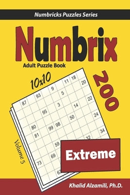 Numbrix Adult Puzzle Book: 200 Extreme (10x10) Puzzles by Alzamili, Khalid