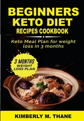 Beginners Keto Diet Recipes Cookbook by Thanes, Kimberly