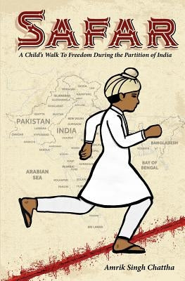 Safar: A Child's Walk To Freedom During the Partition of India by Chattha, Amrik Singh