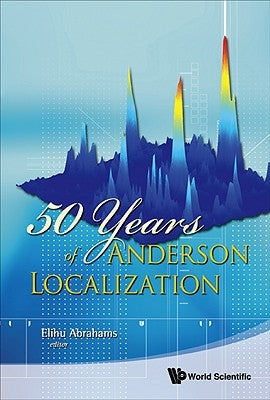 50 Years of Anderson Localization by Abrahams, Elihu
