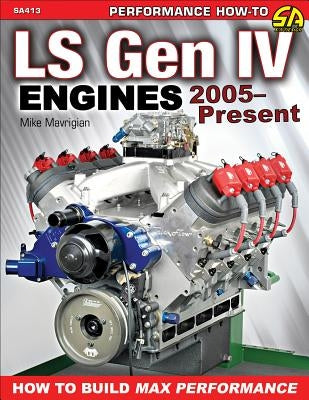GM Ls Gen IV Engines 2005 - Present: How to Build Max Performance by Mavrigian, Mike