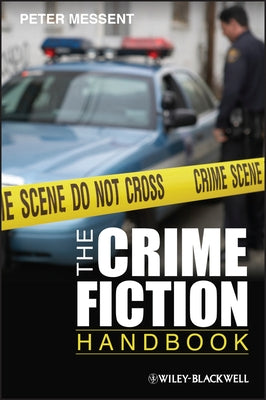 The Crime Fiction Handbook by Messent, Peter