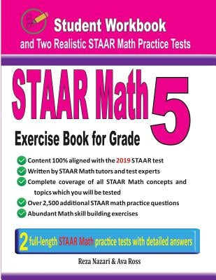 STAAR Math Exercise Book for Grade 5: Student Workbook and Two Realistic STAAR Math Tests by Nazari, Reza