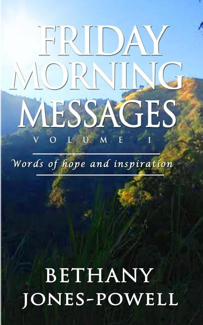 Friday Morning Messages: Words Of Hope And Inspiration by Jones-Powell, Bethany