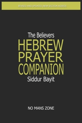 Siddur Bayit The Believers Hebrew Prayer Companion: The Believers Hebrew Prayer Companion by Zone Nmz, No Mans