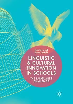 Linguistic and Cultural Innovation in Schools: The Languages Challenge by Spiro, Jane