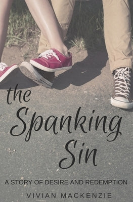 The Spanking Sin: A Story of Desire and Redemption by MacKenzie, Vivian