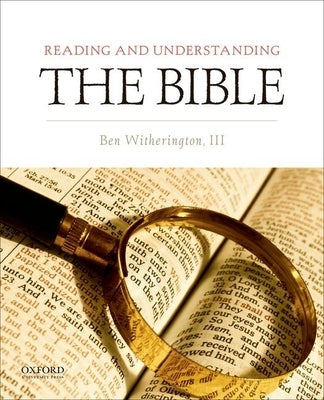 Reading and Understanding the Bible by Witherington III, Ben