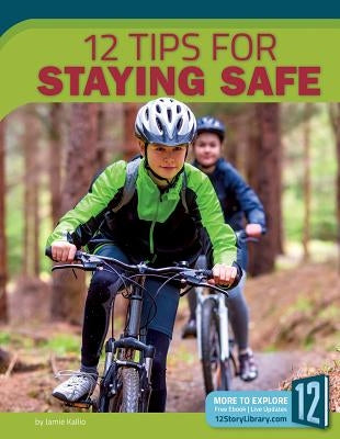 12 Tips for Staying Safe by Kallio, Jamie