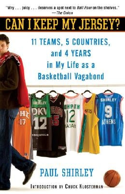 Can I Keep My Jersey?: 11 Teams, 5 Countries, and 4 Years in My Life as a Basketball Vagabond by Shirley, Paul