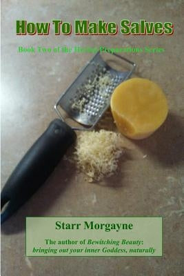 How to make Salves by Morgayne, Starr