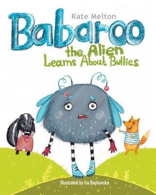 Babaroo the Alien Learns about Bullies: Children's Book about Bullying and Diversity by Melton, Kate