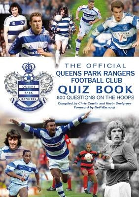 The Official Queens Park Rangers Football Club Quiz Book by Cowlin, Chris