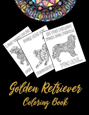 Golden Retriever Coloring Book: An Adult Coloring Book With Mandala and Dog Quotes, Gift Idea For Golden Retriever Owners, Men, Women, Mom, Dog Lovers by Books, My Rainbow