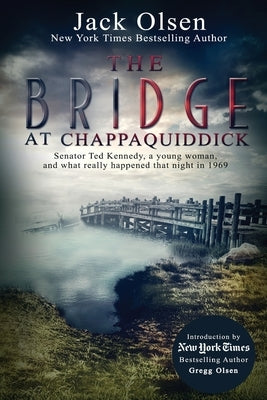 The Bridge at Chappaquiddick by Olsen, Jack