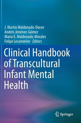Clinical Handbook of Transcultural Infant Mental Health by Maldonado-Duran, J. Martin