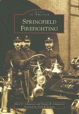 Springfield Firefighting by Johanson, Bert D.