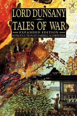 Tales of War: Expanded Edition by Dunsany, Lord