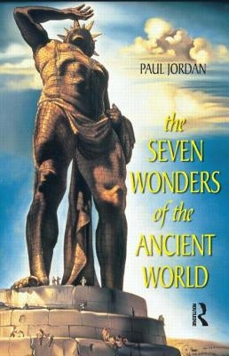 The Seven Wonders of the Ancient World by Jordan, Paul