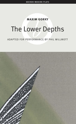 The Lower Depths by Gorky, Maxim