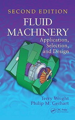 Fluid Machinery: Application, Selection, and Design by Wright, Terry