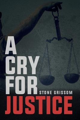 A Cry For Justice by Grissom, Stone