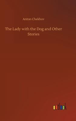 The Lady with the Dog and Other Stories by Chekhov, Anton
