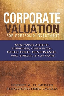 Corporate Valuation for Portfolio Investment: Analyzing Assets, Earnings, Cash Flow, Stock Price, Governance, and Special Situations by Monks, Robert A. G.