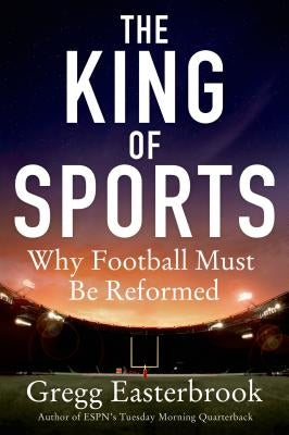 The King of Sports: Why Football Must Be Reformed by Easterbrook, Gregg